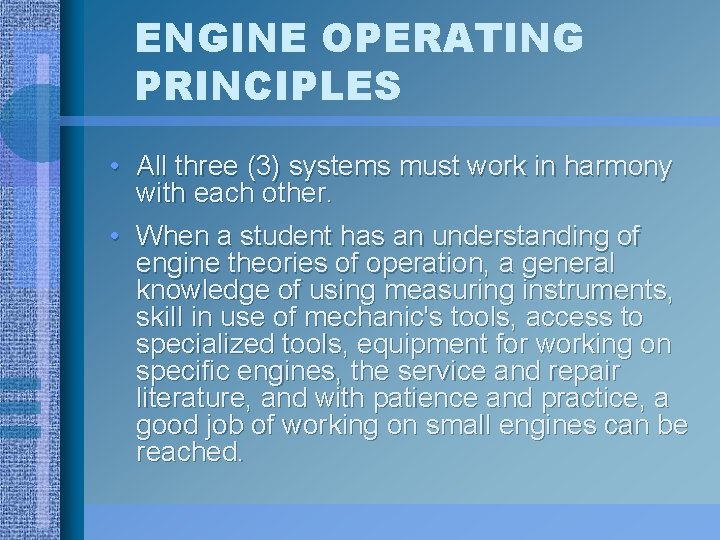 ENGINE OPERATING PRINCIPLES • All three (3) systems must work in harmony with each