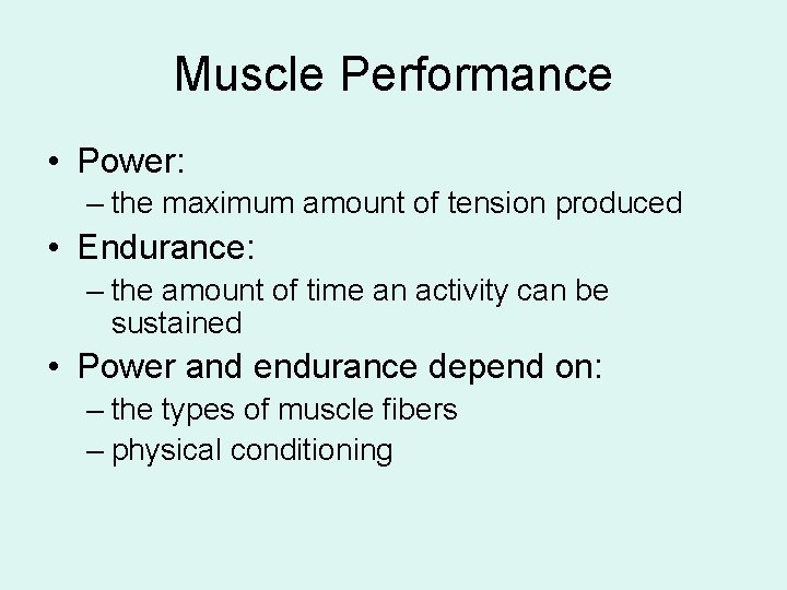 Muscle Performance • Power: – the maximum amount of tension produced • Endurance: –