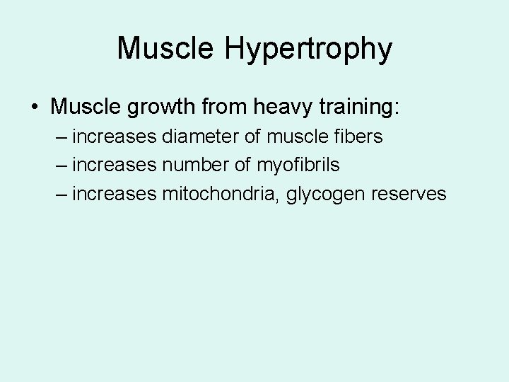 Muscle Hypertrophy • Muscle growth from heavy training: – increases diameter of muscle fibers