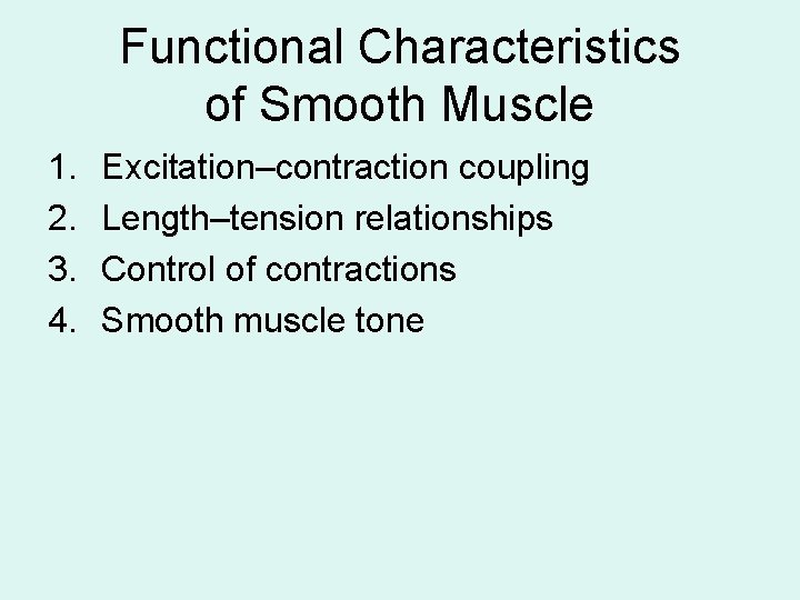 Functional Characteristics of Smooth Muscle 1. 2. 3. 4. Excitation–contraction coupling Length–tension relationships Control