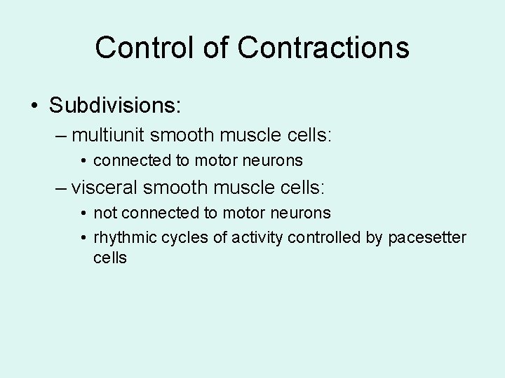 Control of Contractions • Subdivisions: – multiunit smooth muscle cells: • connected to motor