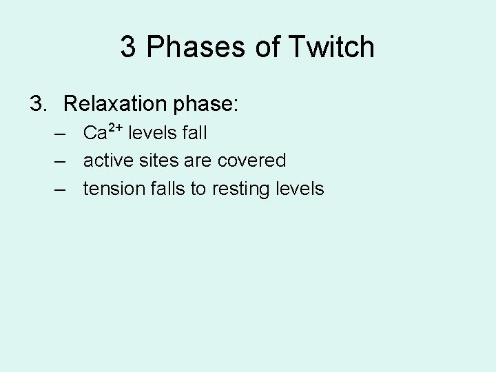 3 Phases of Twitch 3. Relaxation phase: – Ca 2+ levels fall – active