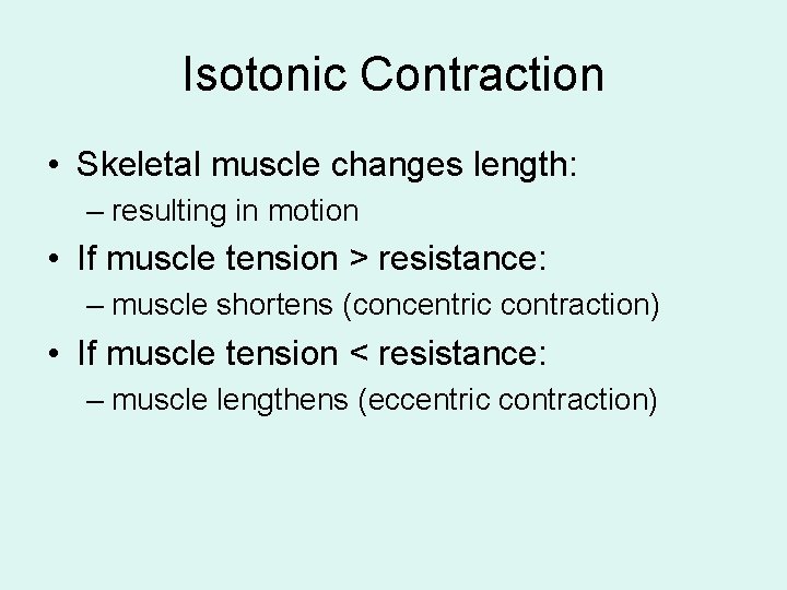 Isotonic Contraction • Skeletal muscle changes length: – resulting in motion • If muscle