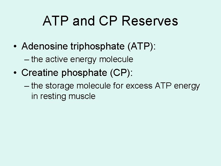 ATP and CP Reserves • Adenosine triphosphate (ATP): – the active energy molecule •