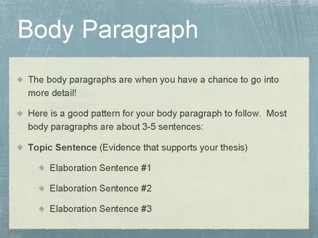 Body Paragraph The body paragraphs are when you have a chance to go into Body Paragraph The body paragraphs are when you have a chance to go into
