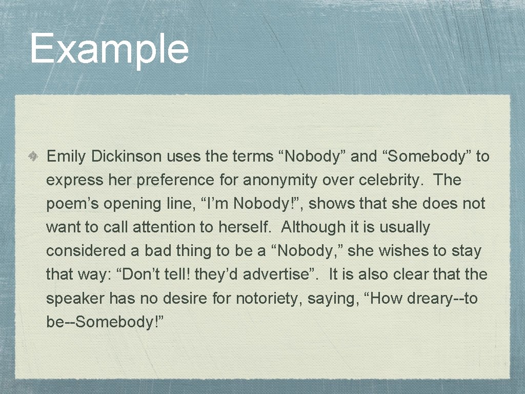 Example Emily Dickinson uses the terms “Nobody” and “Somebody” to express her preference for Example Emily Dickinson uses the terms “Nobody” and “Somebody” to express her preference for