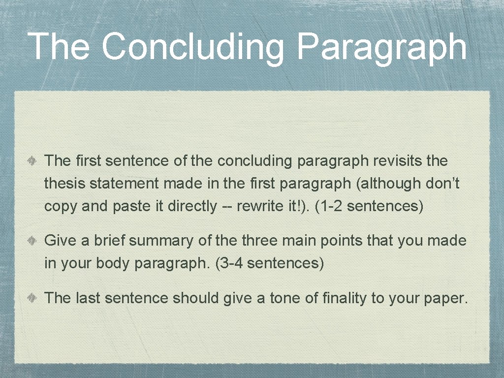 The Concluding Paragraph The first sentence of the concluding paragraph revisits thesis statement made The Concluding Paragraph The first sentence of the concluding paragraph revisits thesis statement made