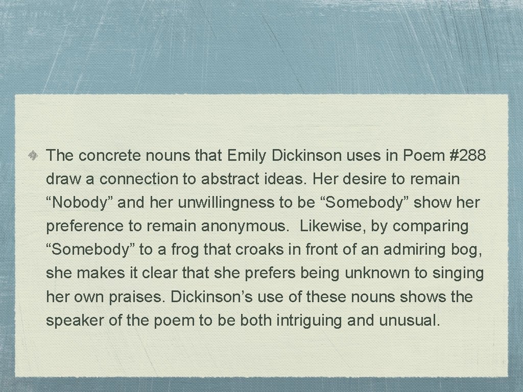 The concrete nouns that Emily Dickinson uses in Poem #288 draw a connection to The concrete nouns that Emily Dickinson uses in Poem #288 draw a connection to