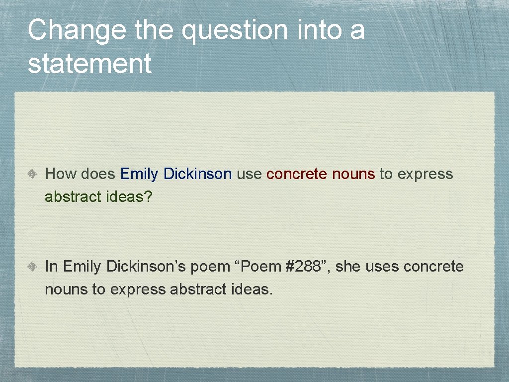 Change the question into a statement How does Emily Dickinson use concrete nouns to Change the question into a statement How does Emily Dickinson use concrete nouns to