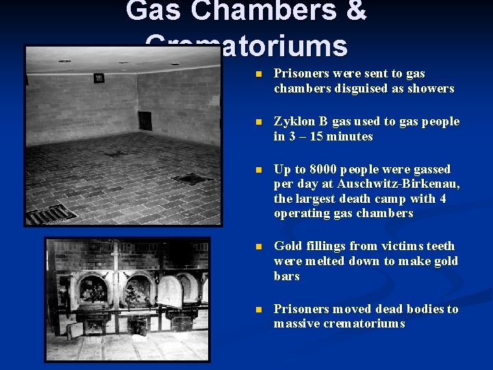 Gas Chambers & Crematoriums n Prisoners were sent to gas chambers disguised as showers