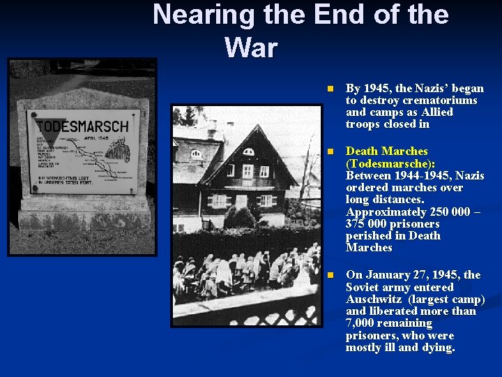 Nearing the End of the War n By 1945, the Nazis’ began to destroy