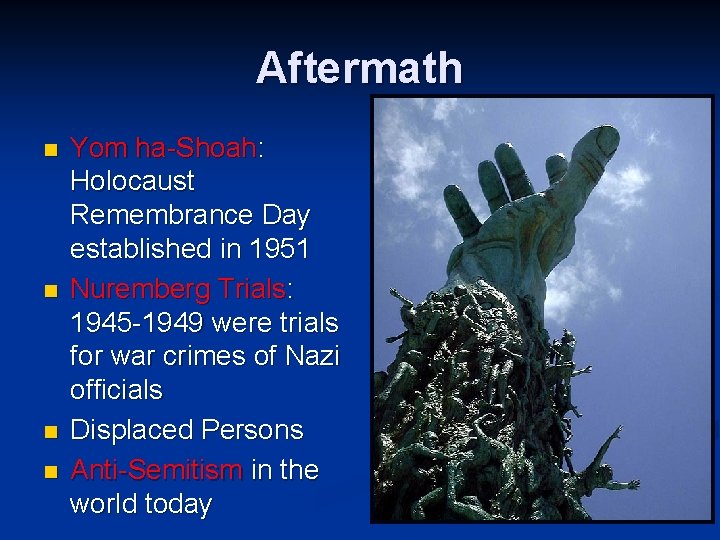 Aftermath n n Yom ha-Shoah: Holocaust Remembrance Day established in 1951 Nuremberg Trials: 1945