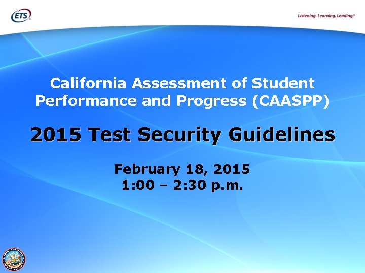 California Assessment of Student Performance and Progress (CAASPP) 2015 Test Security Guidelines February 18,