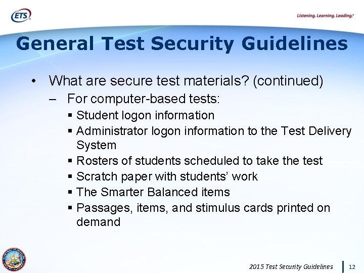 General Test Security Guidelines • What are secure test materials? (continued) – For computer-based