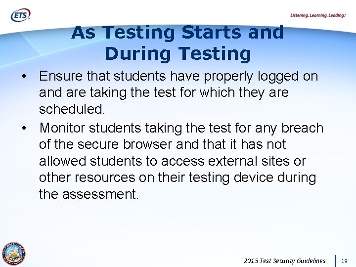 As Testing Starts and During Testing • Ensure that students have properly logged on