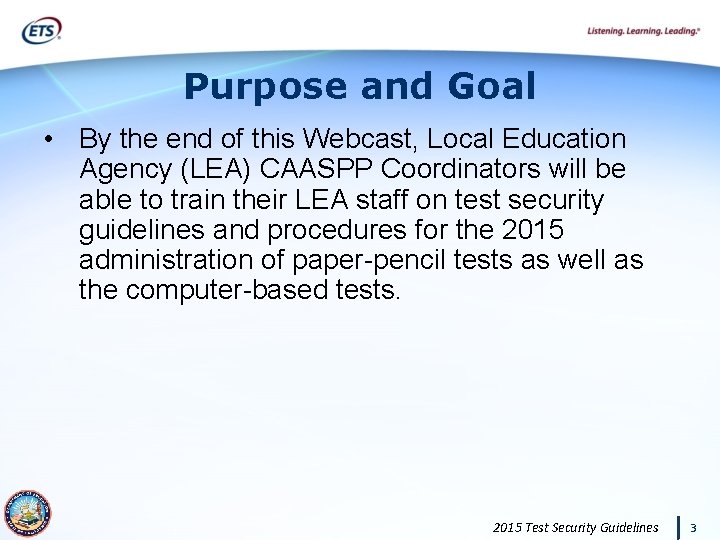 Purpose and Goal • By the end of this Webcast, Local Education Agency (LEA)