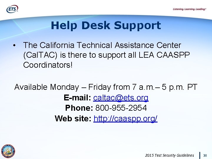 Help Desk Support • The California Technical Assistance Center (Cal. TAC) is there to