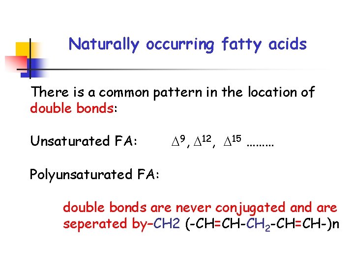 Naturally occurring fatty acids There is a common pattern in the location of double