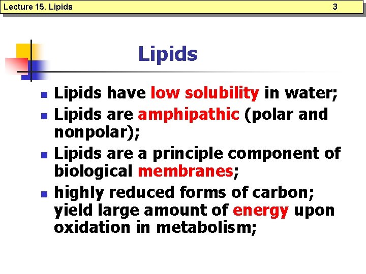 Lecture 15. Lipids 3 Lipids n n Lipids have low solubility in water; Lipids