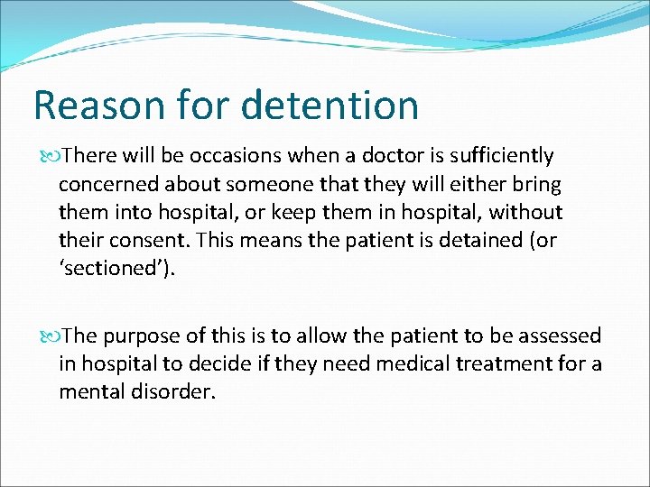 Reason for detention There will be occasions when a doctor is sufficiently concerned about