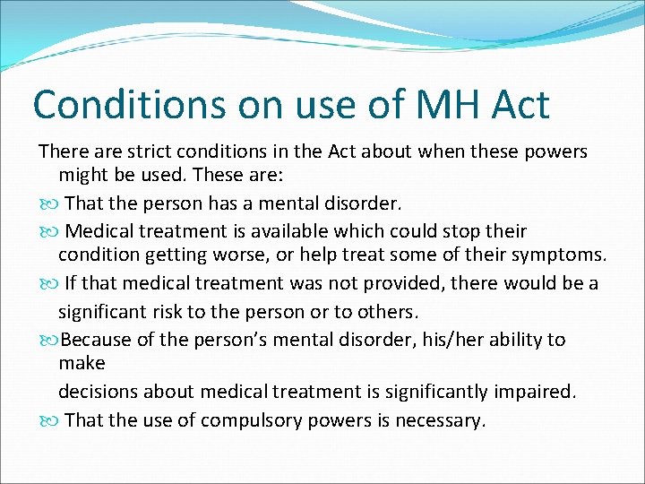 Conditions on use of MH Act There are strict conditions in the Act about
