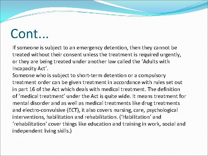 Cont. . . If someone is subject to an emergency detention, then they cannot