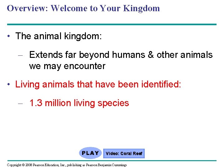 Overview: Welcome to Your Kingdom • The animal kingdom: – Extends far beyond humans Overview: Welcome to Your Kingdom • The animal kingdom: – Extends far beyond humans