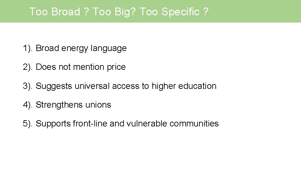 Too Broad ? Too Big? Too Specific ? 1). Broad energy language 2). Does