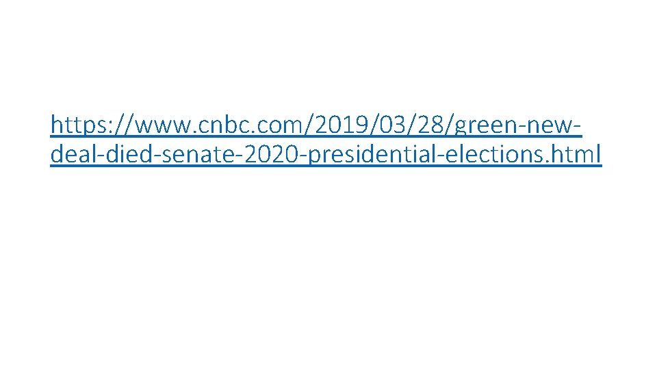 https: //www. cnbc. com/2019/03/28/green-newdeal-died-senate-2020 -presidential-elections. html 