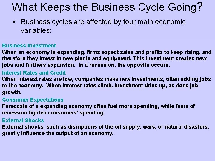What Keeps the Business Cycle Going? • Business cycles are affected by four main