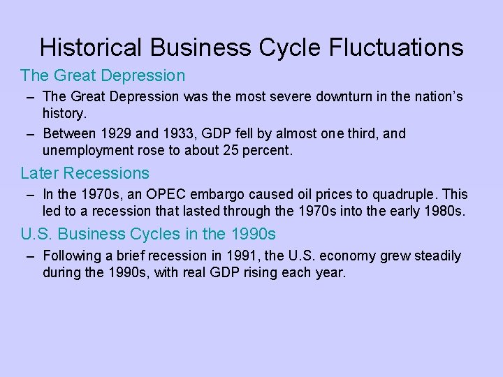 Historical Business Cycle Fluctuations The Great Depression – The Great Depression was the most