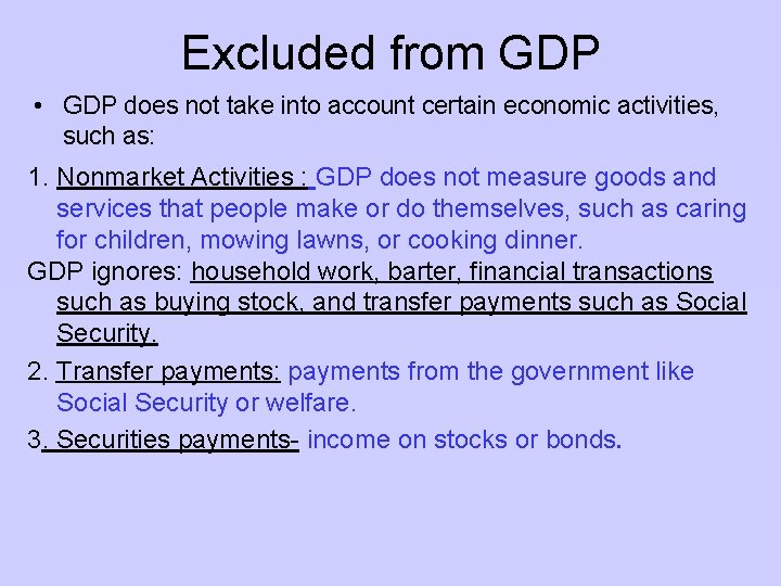 Excluded from GDP • GDP does not take into account certain economic activities, such