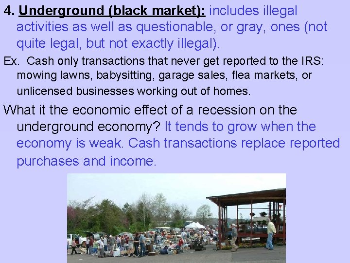 4. Underground (black market): includes illegal activities as well as questionable, or gray, ones