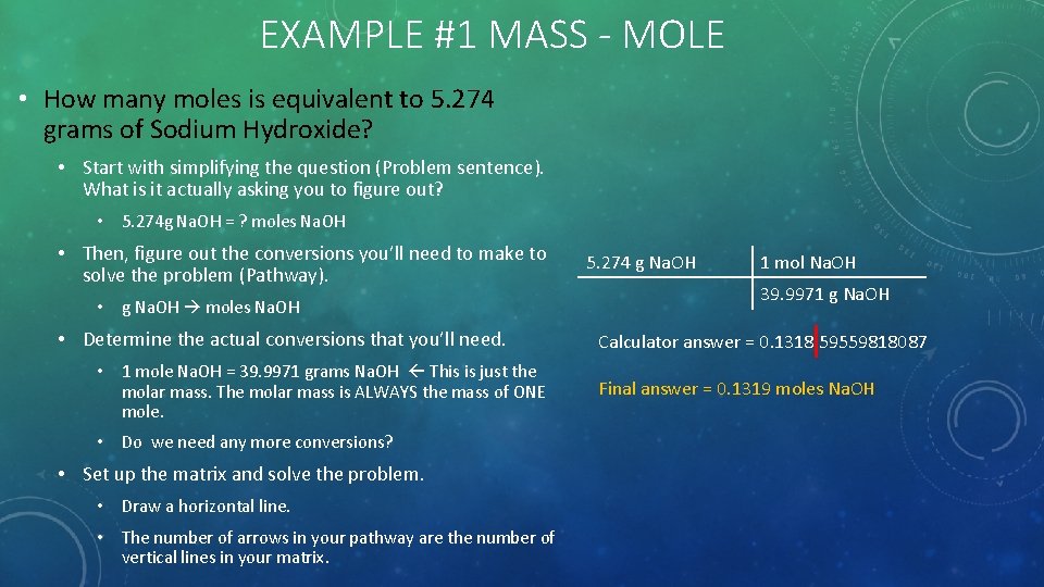 EXAMPLE #1 MASS - MOLE • How many moles is equivalent to 5. 274