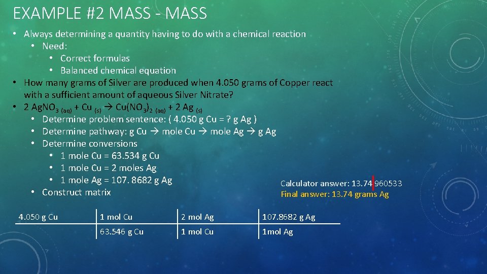 EXAMPLE #2 MASS - MASS • Always determining a quantity having to do with