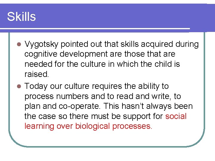 Skills Vygotsky pointed out that skills acquired during cognitive development are those that are
