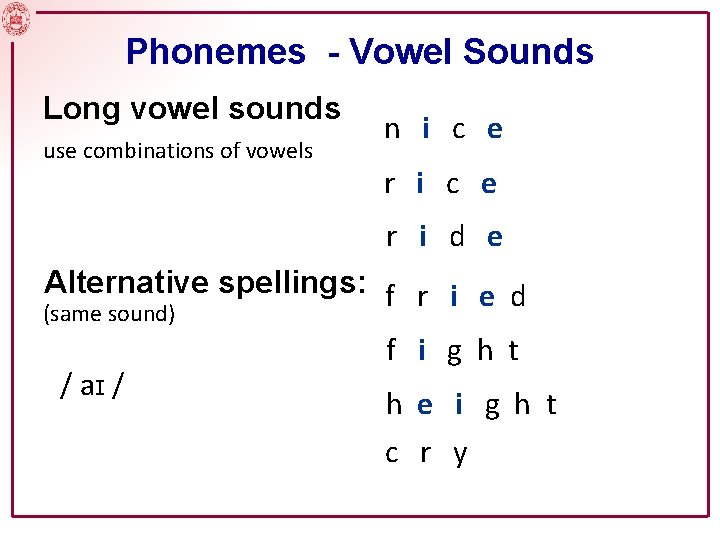 Phonemes - Vowel Sounds Long vowel sounds use combinations of vowels n i c