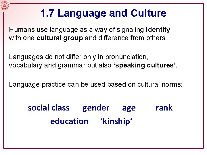 1. 7 Language and Culture Humans use language as a way of signaling identity