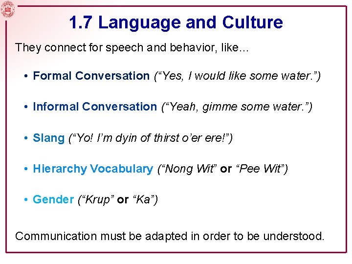 1. 7 Language and Culture They connect for speech and behavior, like… • Formal