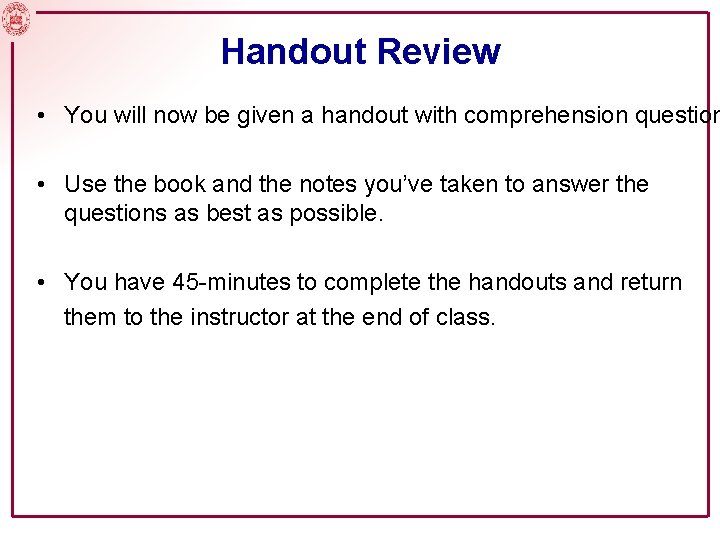 Handout Review • You will now be given a handout with comprehension question •