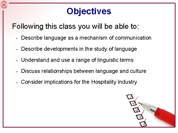 Objectives Following this class you will be able to: • Describe language as a
