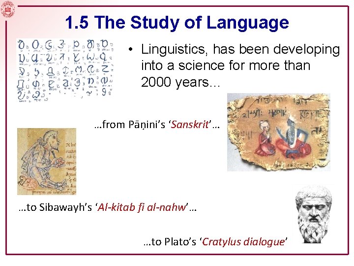 1. 5 The Study of Language • Linguistics, has been developing into a science 1. 5 The Study of Language • Linguistics, has been developing into a science