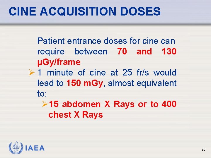 CINE ACQUISITION DOSES Patient entrance doses for cine can require between 70 and 130