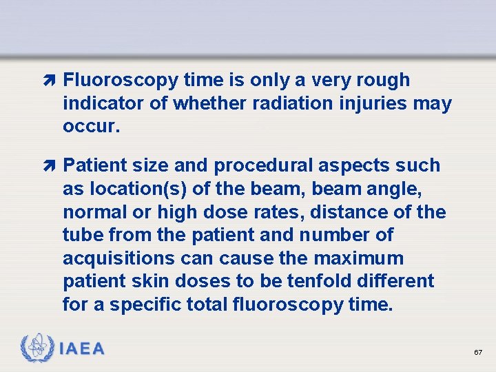 ì Fluoroscopy time is only a very rough indicator of whether radiation injuries may