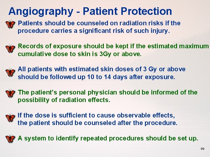 Angiography - Patient Protection Patients should be counseled on radiation risks if the procedure