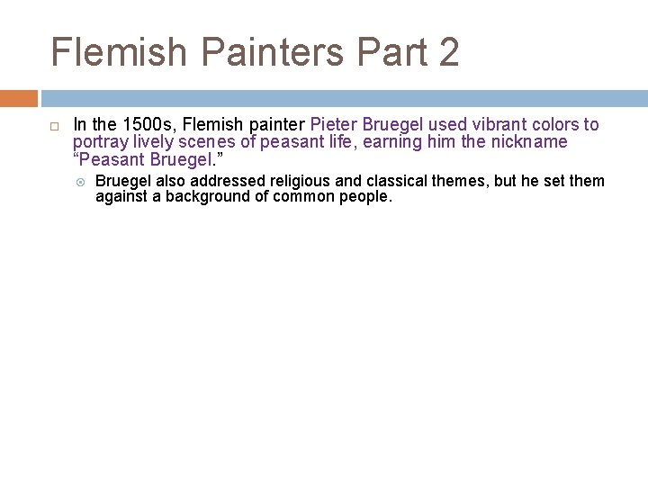 Flemish Painters Part 2 In the 1500 s, Flemish painter Pieter Bruegel used vibrant