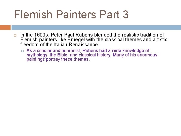 Flemish Painters Part 3 In the 1600 s, Peter Paul Rubens blended the realistic