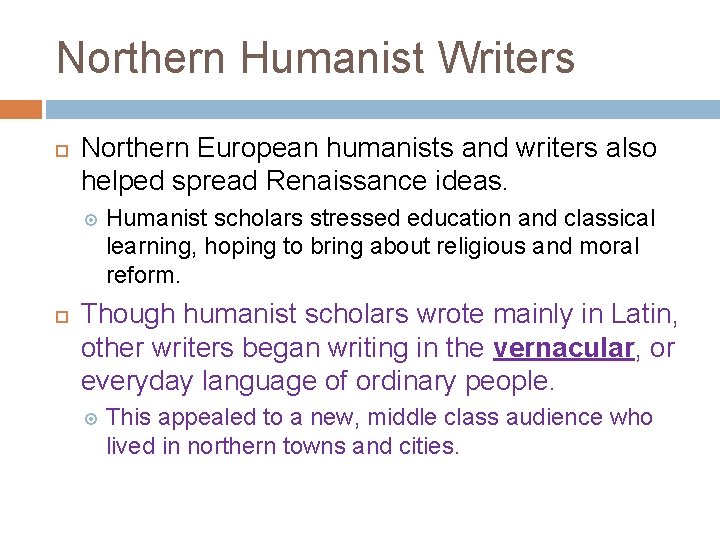 Northern Humanist Writers Northern European humanists and writers also helped spread Renaissance ideas. Humanist