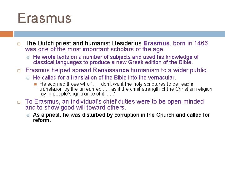 Erasmus The Dutch priest and humanist Desiderius Erasmus, born in 1466, was one of