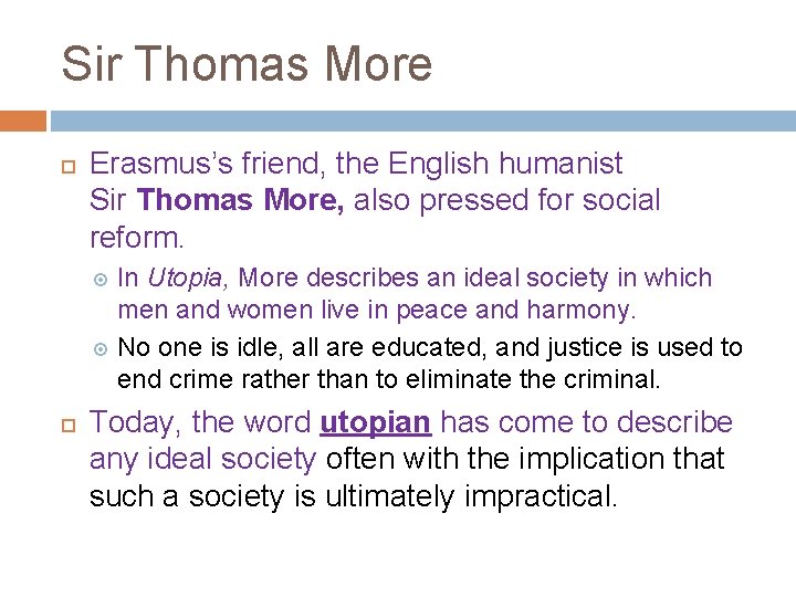 Sir Thomas More Erasmus’s friend, the English humanist Sir Thomas More, also pressed for